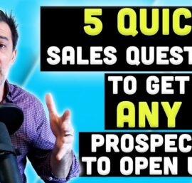 5 Quick Sales Questions to Get ANY Prospect to Open Up